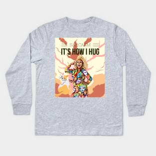 Sarcasm, its how I hug (drag queen) Kids Long Sleeve T-Shirt